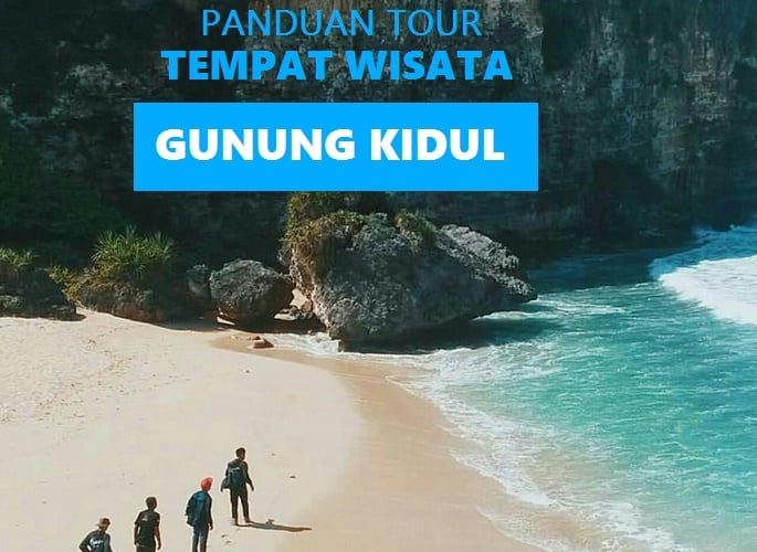 panduan tour ke tempat wisata di gunung kidul